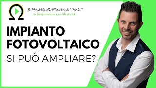 IMPIANTO FOTOVOLTAICO si può ampliare [upl. by Acilef109]