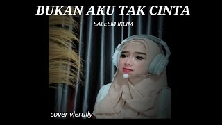 SALEEM IKLIM  BUKAN AKU TAK CINTA  COVER VIERULLY [upl. by Atkins]