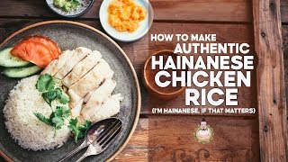 How to Make Authentic Hainanese Chicken Rice  By a Hainanese Person  Recipe [upl. by Kast]