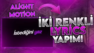 İKİ RENKLİ LYRİCS YAZI YAPIMI  ALİGHT MOTİON [upl. by Hach]