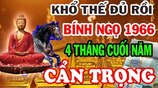 TỬ VI ĐẶC BIỆT Bính Ngọ 1966 4 Tháng Cuối Năm An Nhàn Giàu Có Hung Cát Đan Xen Phật Trời Ưu Ái [upl. by Fabron]