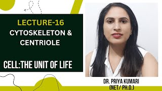 CLASS 11  CYTOSKELETON amp CENTRIOLE  CELL THE UNIT OF LIFE  DR PRIYA KUMARI [upl. by Ahselet]