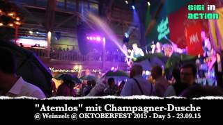 quotAtemlosquot mit ChampagnerDusche  Weinzelt  Oktoberfest 2015  Day 5 [upl. by Sheepshanks685]