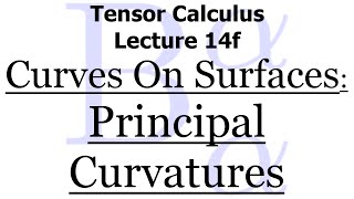 Tensor Calculus Lecture 14f Principal Curvatures [upl. by Eenad139]