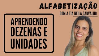 Aprendendo Unidades e Dezenas  Alfabetização com a Tia Neila [upl. by Ylerebmik]