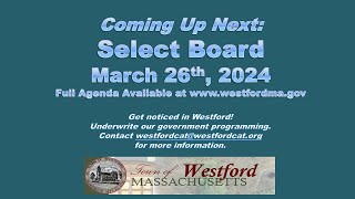 Select Board Meeting  March 26th 2024  Westford MA [upl. by Nehr]