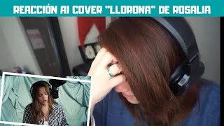 REACCIÓN AL COVER quotLLORONAquot DE ROSALIA [upl. by Icak]