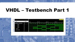 Lecture 8 VHDL  Testbench Part 1 [upl. by Ennahoj]