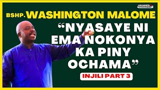 BSHP WASHINGTON MALOME  NYASAYE NOKONYA KA PINY OCHAMA PART 3  INJILI GI DHOLUO❗❗ ❤️🔥 [upl. by Ahtiekal]