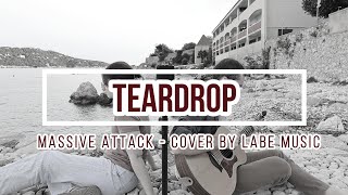 Teardrop  Massive Attack  Cover By LABE Music [upl. by Noislla]