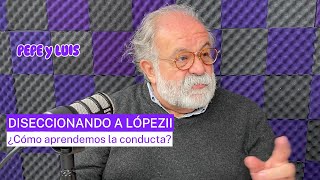 Diseccionando a López II ¿Cómo aprendemos la conducta [upl. by Miran]