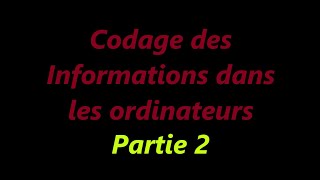 Codage des Informations dans les ordinateurs Deuxième Partie [upl. by Kcirted]