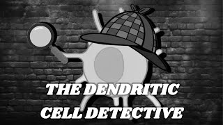 The Dendritic Cell Detective [upl. by Atinrahs842]