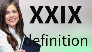 Xxix — what is XXIX meaning [upl. by Ceporah]