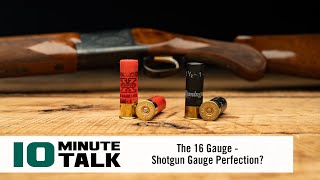 10MinuteTalk  The 16 Gauge — Shotgun Gauge Perfection [upl. by Leahcimnoj]