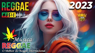 Reggae Remix 2023 ♫ Melhor Música Reggae Internacional ♫ Reggae do Maranhão 2023  King Reggae Remix [upl. by Tnomad647]