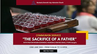 Communion Service  quotThe Sacrifice of a Fatherquot  June 22nd 2024 [upl. by Eitsirc]