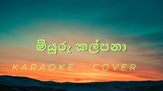 Miyuru Kalpanaමියුරු කල්පනා  Cover  Karaoke [upl. by Yboj588]