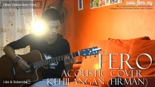 Kehilangan  Firman Dengan Lirik Acoustic Cover by Fero [upl. by Lette]