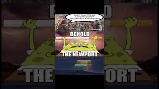 AbsoluteNutcase162 Behold the Newport [upl. by Ahsenrad717]