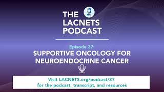 Episode 37 quotSupportive Oncology for Neuroendocrine Cancerquot [upl. by Rourke]