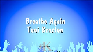 Breathe Again  Toni Braxton Karaoke Version [upl. by Ielirol]