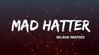 Melanie Martinez  Mad Hatter Lyrics [upl. by Swithin]