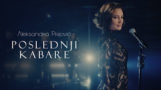 ALEKSANDRA PRIJOVIC  POSLEDNJI KABARE OFFICIAL VIDEO [upl. by Nala798]