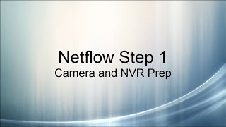 Netflow Step1 Camera and NVR Prep [upl. by Archibold]