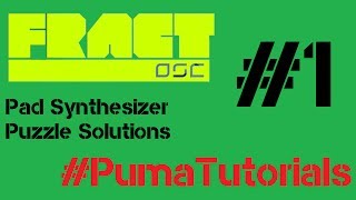 Fract OSC  Pad Synthesizer Puzzle Solutions  Part 1 PumaTutorials [upl. by Euphemiah405]