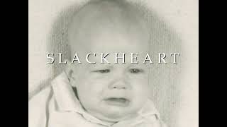 Slackheart [upl. by Egief]