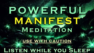 Powerful MANIFEST Meditation  Use with Caution  Listen while you Sleep [upl. by Rett]