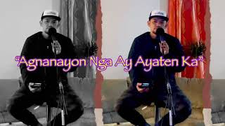 Agnanayon Nga AyAyaten Ka with Lyrics Male Version Karaoke [upl. by Raul]