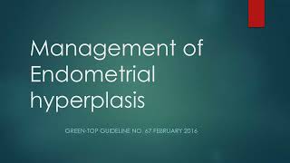 endometrial hyperplasia green top guideline part1 [upl. by Atener571]