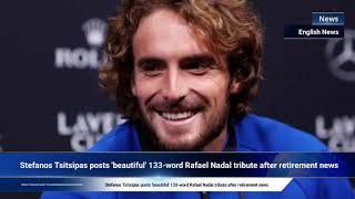 Stefanos Tsitsipas posts beautiful 133word Rafael Nadal tribute after retirement news [upl. by Winshell]