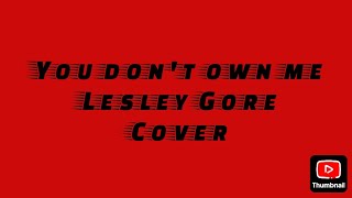 You dont own me by Lesley Gore Cover [upl. by Treat243]