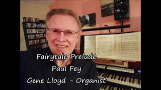 Fairytale Prelude  Paul Fey  Organ  Gene Lloyd [upl. by Elsie]