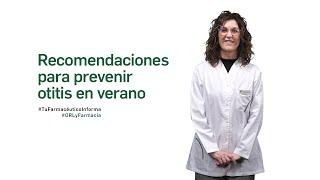 Recomendaciones para prevenir otitis en verano  Tu Farmacéutico Informa ORL [upl. by Sansen]