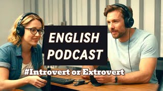 Learn English with Podcast I Episode 2 I Introvert or Extrovert I Boost English Listening Skills [upl. by Leunamme]