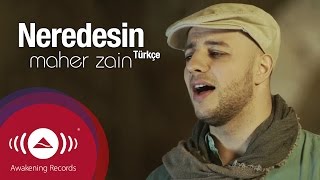 Maher Zain  Neredesin TurkishTürkçe  Official Music Video [upl. by Cherri]