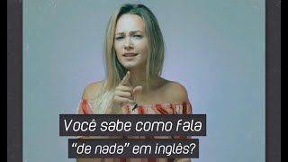 Como dizer quotDE NADAquot em Inglês inglesemacao [upl. by Slocum]