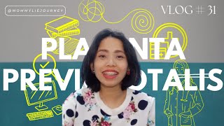 VLOG  31  WHAT TO EXPECT MUST DO PLANS IF YOU HAVE PLACENTA PREVIA TOTALIS [upl. by Yntrok231]