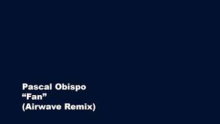 Pascal Obispo  Fan Airwave Remix [upl. by Grati]