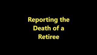 Episode 0074  Reporting the Death of a Retiree [upl. by Akinak]