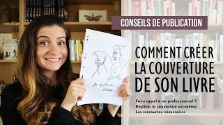 Comment créer la couverture de son livre  Conseils de publication [upl. by Atinaujnas]