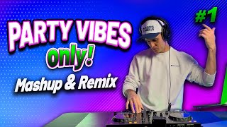 Party Vibes Only 🎉  Top Remix amp Mashup Hits 01 🌎 The Best Party Music To Enjoy Everywhere [upl. by Ahsiekit]