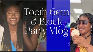 VLOG DIARIES Tooth Gem amp Block Party Vlog [upl. by Senoj]