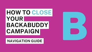 How To Close Your BackaBuddy Campaign StepbyStep [upl. by Seebeck]