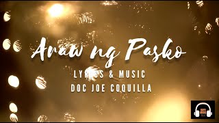 ARAW NG PASKO  Lyrics and Music by Doc Joe Coquilla [upl. by Nnaytsirk]