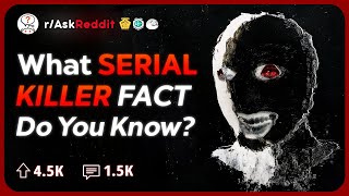 Whats The Worst Fact You Know About A Serial Killer  Reddit Stories [upl. by Dehlia24]